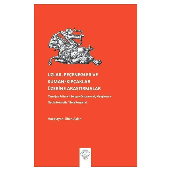 Uzlar, Pecenegler ve Kuman - Kıpcaklar Üzerine Araştırmalar - İlhan Aslan