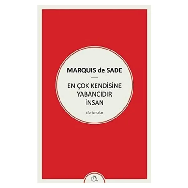 En Çok Kendisine Yabancıdır İnsan - Marquis De Sade