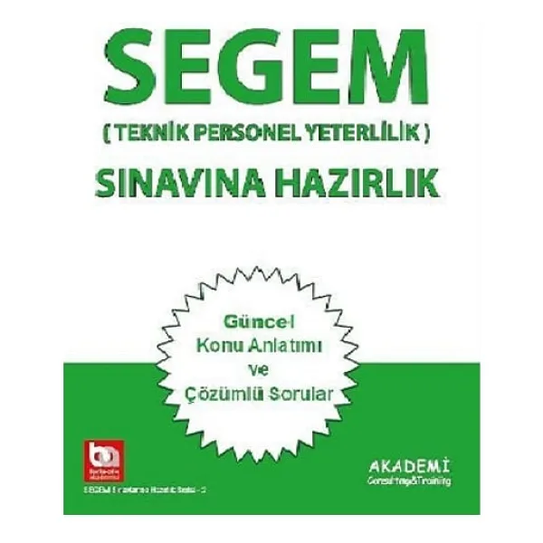 SEGEM Sınavına Hazırlık - Teknik Personel Yeterlilik Güncel Konu Anlatımı ve Çözümlü Sorular