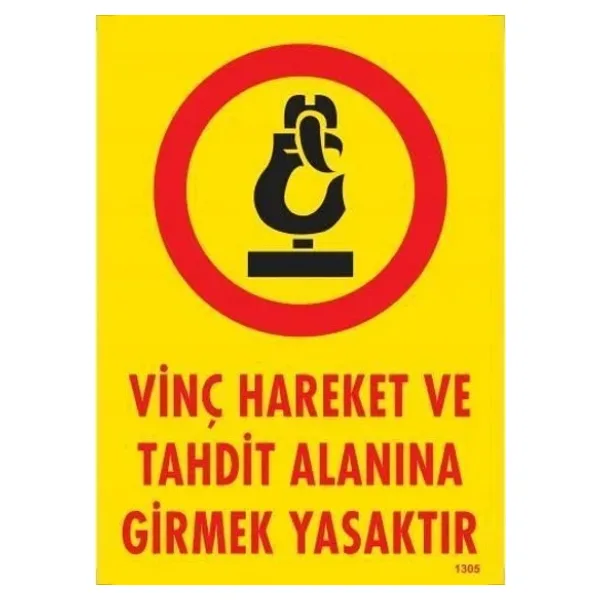 Vinç Hareket Ve Tahdit Alanına Girmek Yasaktır Levhası 25x35 KOD:1305