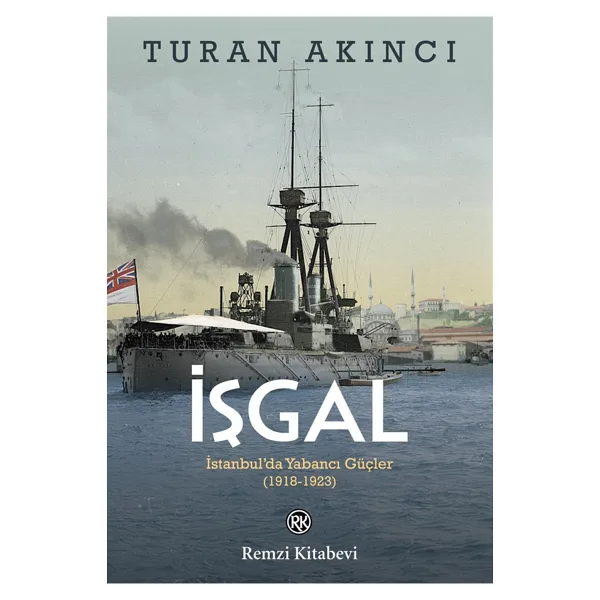 İşgal: İstanbulda Yabancı Güçler - Turan Akıncı