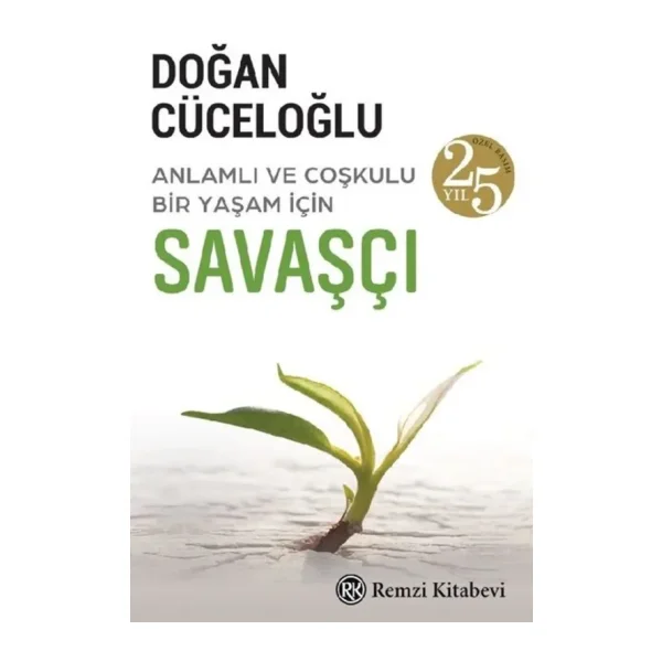 Savaşçı - Anlamlı ve Coşkulu Bir Yaşam İçin - 25. Yıl Özel Baskı - Doğan Cüceloğlu