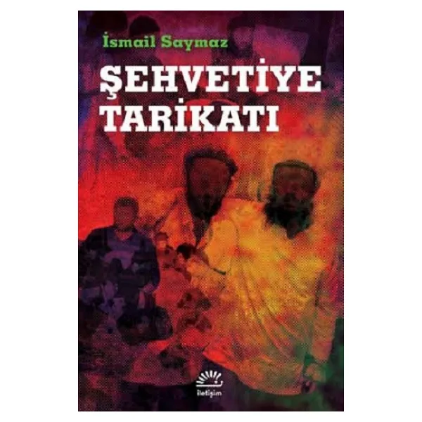 Şehvetiye Tarikatı - İsmail Saymaz