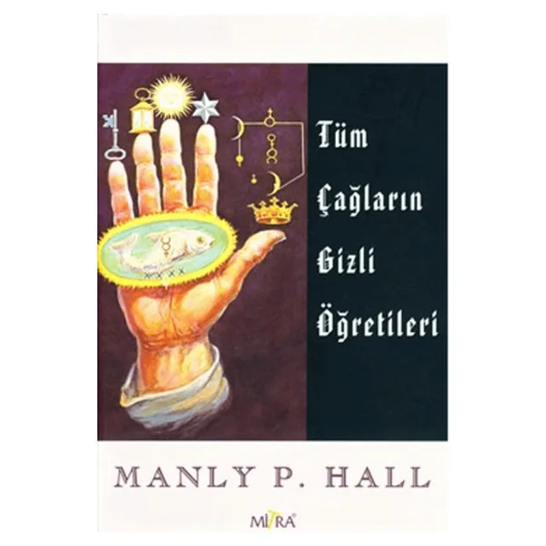 Tüm Çağların Gizli Öğretileri - Manly P. Hall