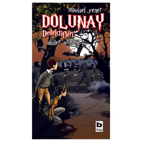 Dolunay Dedektifleri 5 - Ölüler Ormanı - Mavisel Yener