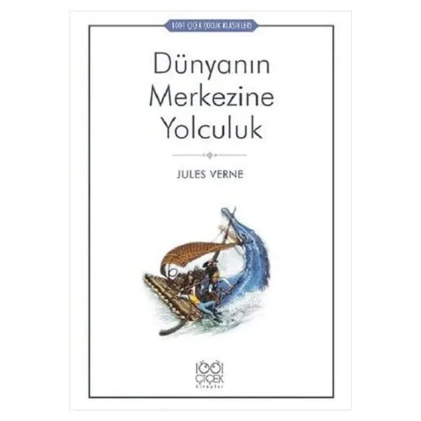 Dünya'nın Merkezine Seyahat - Jules Verne 1001 Çiçek Kitaplar
