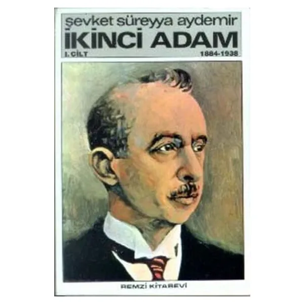İkinci Adam 1. Cilt (1884-1938) - Şevket Süreyya Aydemir