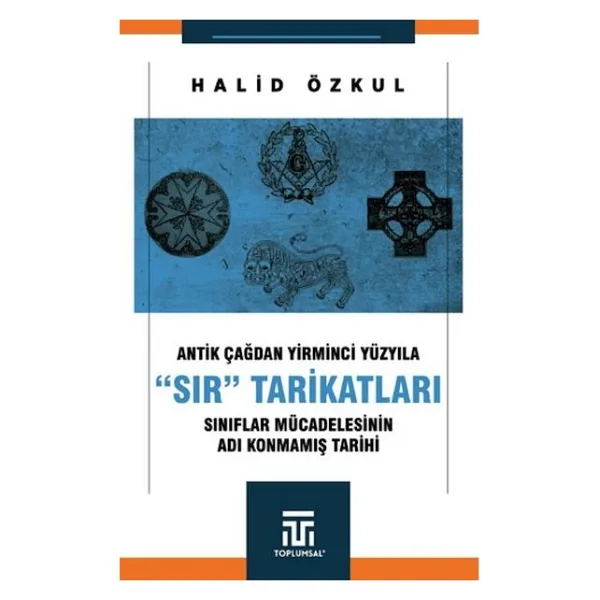 Antik Çağdan Yirminci Yüzyıla "Sır" Tarikatları - Halid Özkul