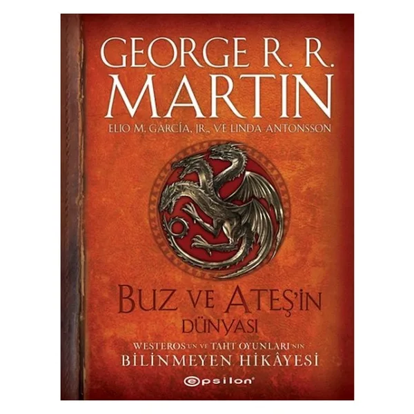 Buz ve Ateşin Dünyası - George R. R. Martin, Elio M. Garcia, Linda Antonsson