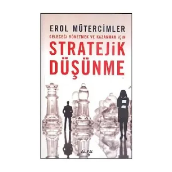 Stratejik Düşünme - Erol Mütercimler