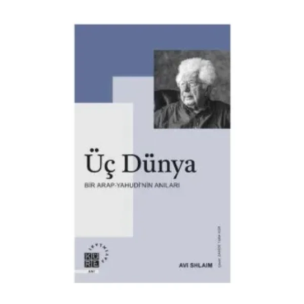 Üç Dünya: Bir Arap - Yahudi'nin Anıları - Avi Shlaim