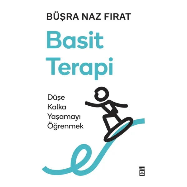 Basit Terapi - Düşe Kalka Yaşamayı Öğrenmek - Büşra Naz Fırat