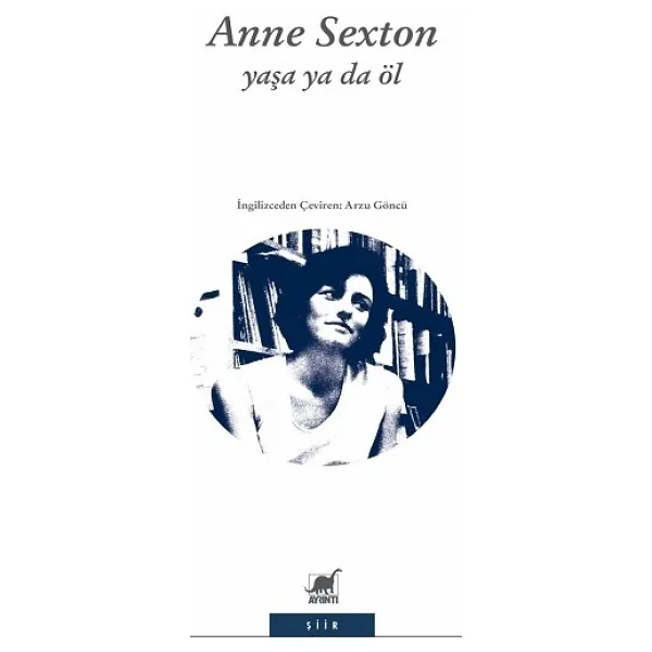 Yaşa ya da Öl - Anne Sexton