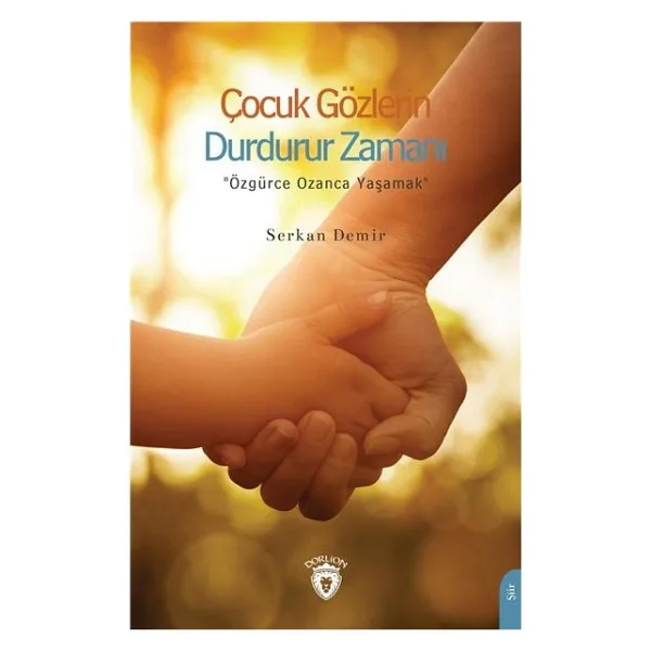 Çocuk Gözlerin Durdurur Zamanı - Özgürce Ozanca Yaşamak - Serkan Demir