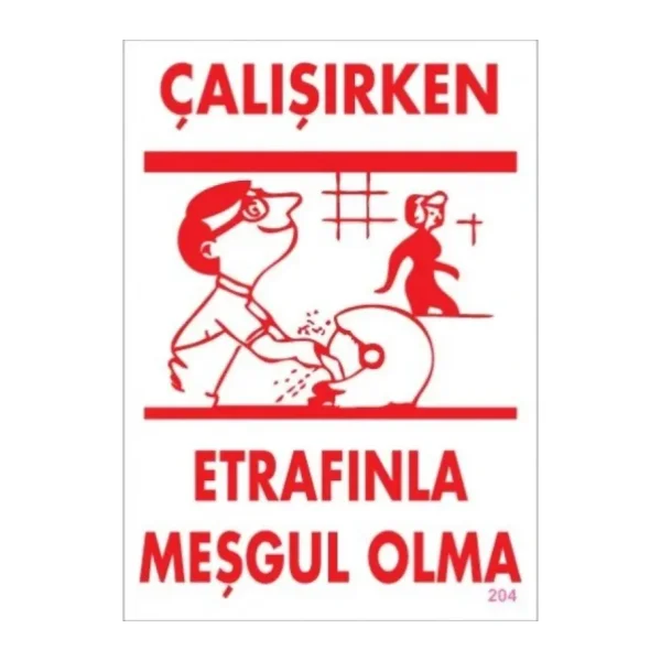 Uyarı Levhası Çalışırken Etrafınla Meşgul Olma 204