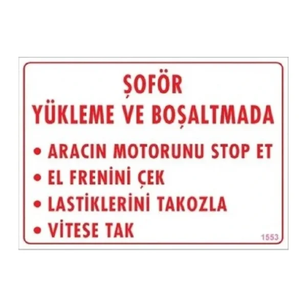 UYARI LEVHASI Şoför Yükleme ve Boşaltmada "1553"