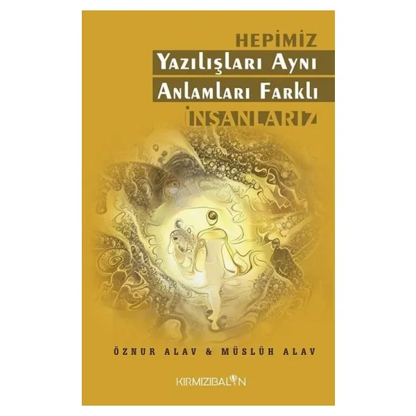 Hepimiz Yazılışları Aynı Anlamları Farklı İnsanlarız - Öznur Alav