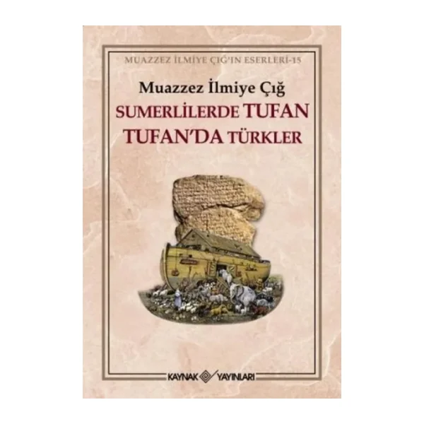 Sümerlilerde Tufan Tufan'da Türkler - Muazzez İlmiye Çığ