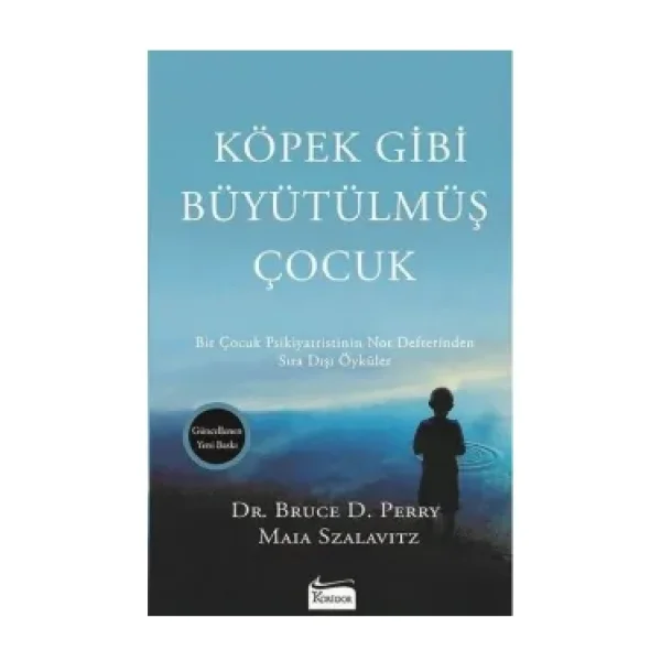 Köpek Gibi Büyütülmüş Çocuk - Bruce D. Perry & Maia Szalavitz