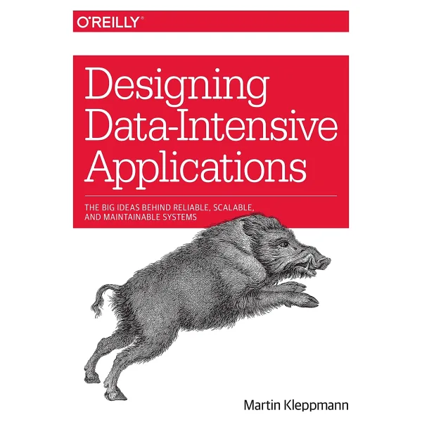 Designing Data-Intensive Applications: The Big Ideas Behind Reliable, Scalable, and Maintainable Systems
