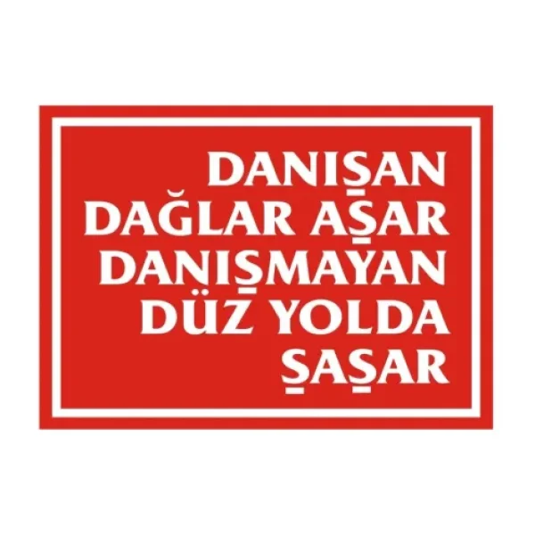 İzmir Serifgari Danışan Dağlar Aşar Danışmayan Düz Yolda Şaşar Galvaniz Uyarı Levhası 35 x 50 cm