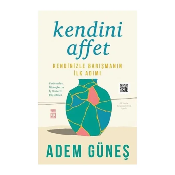 Kendini Affet - Kendinizle Barışmanın İlk Adımı - Adem Güneş