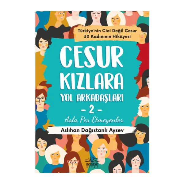Cesur Kızlara Yol Arkadaşları 2 - Asla Pes Etmeyenler - Aslıhan Dağıstanlı