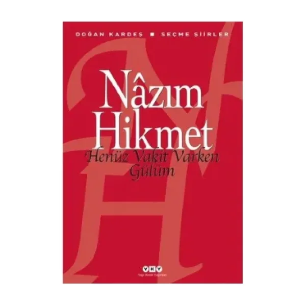 Henüz Vakit Varken Gülüm - Nazım Hikmet Ran