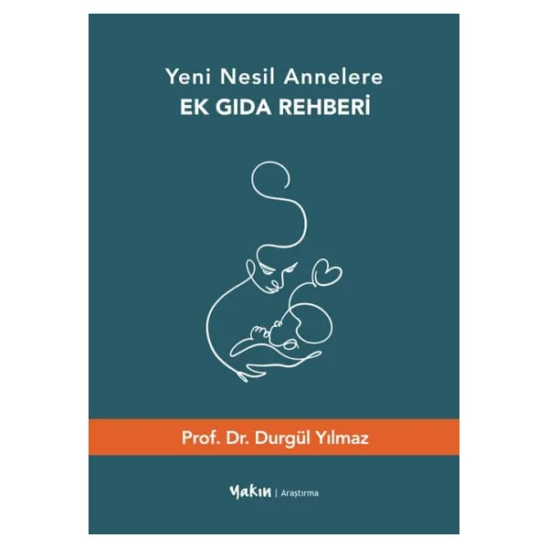 Yeni Nesil Annelere Ek Gıda Rehberi - Durgül Yılmaz