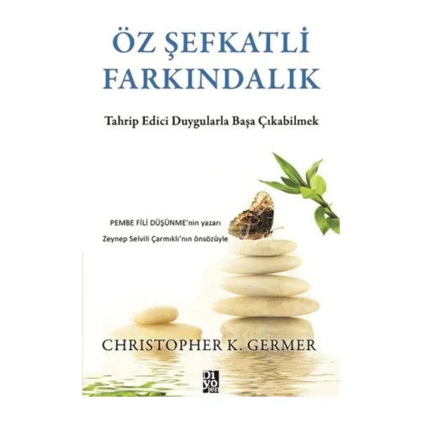 Öz Şefkatli Farkındalık - Christopher K. Germer