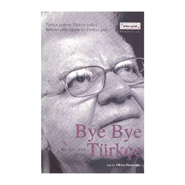 Bye Bye Türkçe - Oktay Sinanoğlu