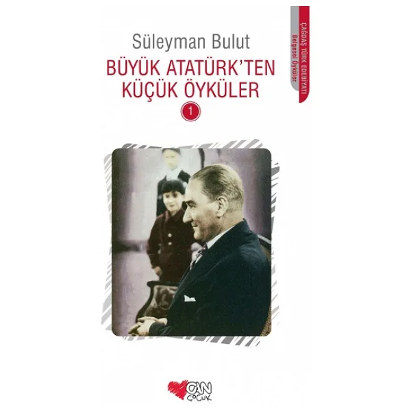 Büyük Atatürk'ten Küçük Öyküler 1 - Süleyman Bulut