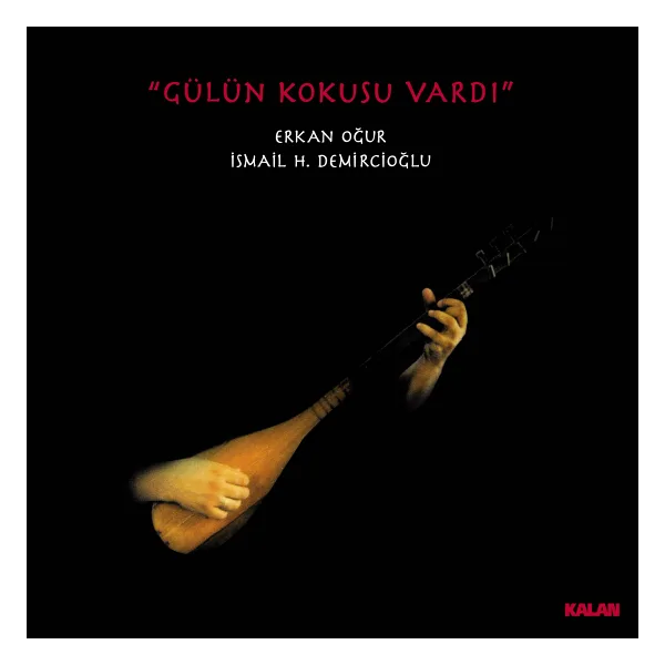 Erkan Oğur, İsmail Hakkı Demircioğlu - Gülün Kokusu Vardı Plak