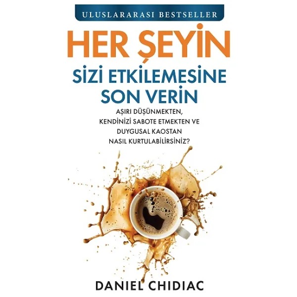 Her Şeyin Sizi Etkilemesine Son Verin - Daniel Chidiac