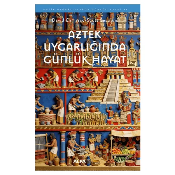 Alfa Yayınları Aztek Uygarlığında Günlük Hayat