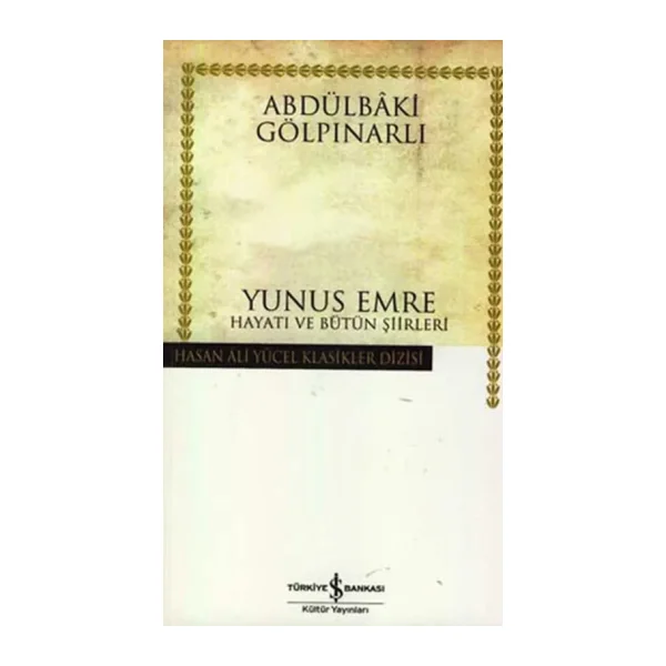Yunus Emre Hayatı ve Bütün Şiirleri - Abdülbaki Gölpınarlı