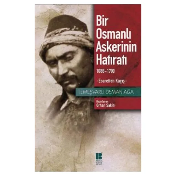 Bir Osmanlı Askerinin Hatıratı - Temeşvarlı Osman Ağa
