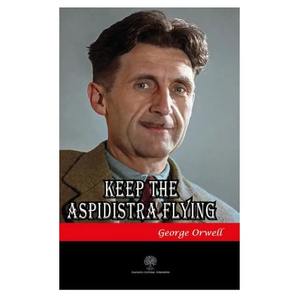 Keep The Aspidistra Flying : Annotated Edition