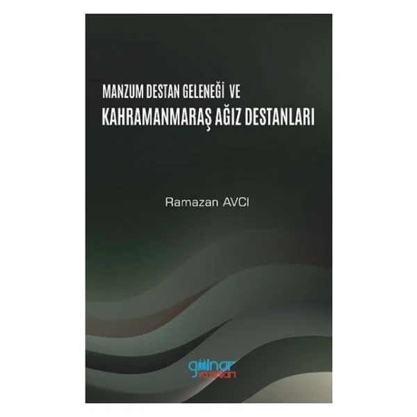 Manzum Lügat Geleneği ve Kahramanmaraş Ağız Destanları - Ramazan Avcı