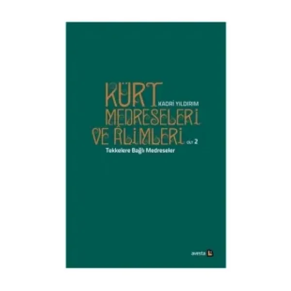 Kürt Medreseleri ve Alimleri 2. Cilt - Tekkelere Bağlı Medreseler