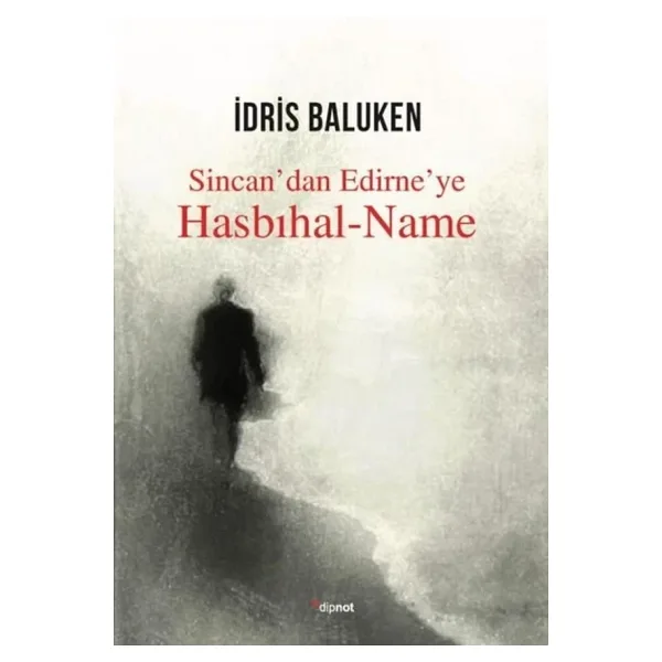 Sincan'dan Edirne'ye Hasbıhal - Name - İdris Baluken