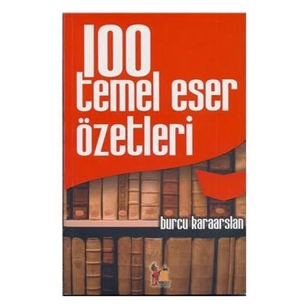 100 Temel Eser Özetleri - Burcu Karaarslan