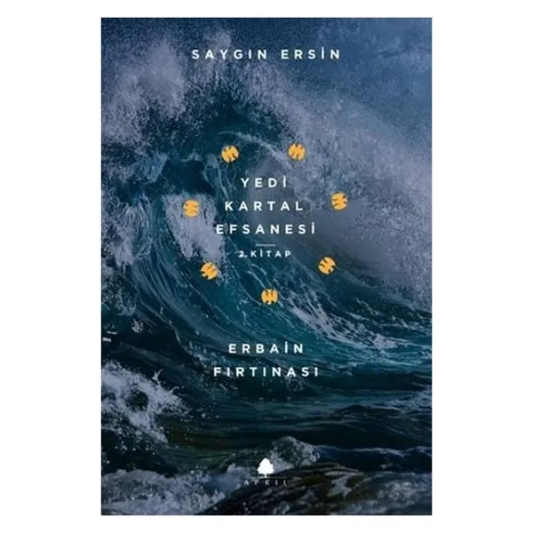 Erbain Fırtınası - Yedi Kartal Efsanesi 2. Kitap / Saygın Ersin
