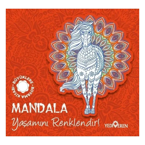 Mandala - Yaşamını Renklendir! - Büyüklere Boyama Kitabı - Kolektif