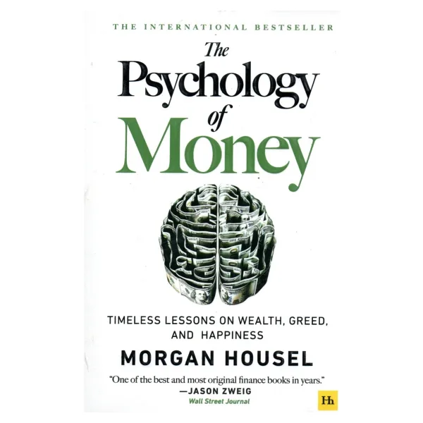 The Psychology Of Money: Timeless Lessons On Wealth, Greed, And Happiness