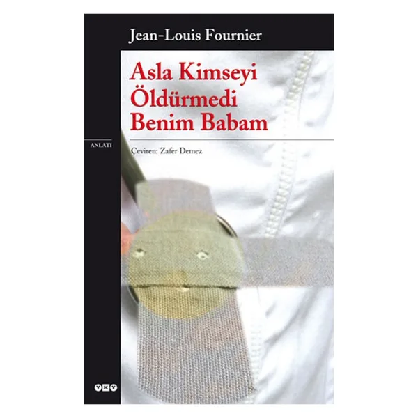 Asla Kimseyi Öldürmedi Benim Babam - Jean Louis Fournier