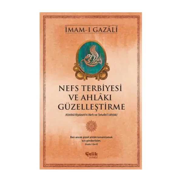 Nefs Terbiyesi ve Ahlakı Güzelleştirme - İmam Gazali