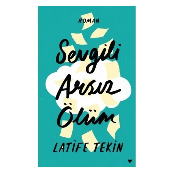 Sevgili Arsız Ölüm (Ciltli) - Latife Tekin