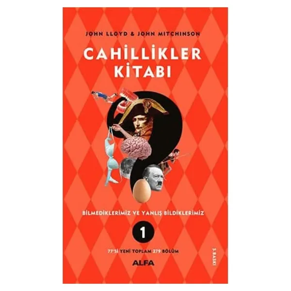 Cahillikler Kitabı 1 - Bilmediklerimiz ve Yanlış Bildiklerimiz - John Lloyd