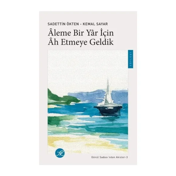 Aleme Bir Yar İçin Ah Etmeye Geldik - Gönül Sadası'ndan Akisler 3 - Sadettin Ökten, Kemal Sayar